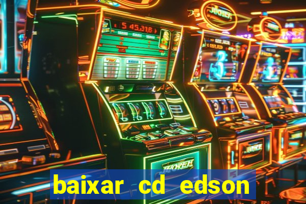 baixar cd edson gomes as melhores